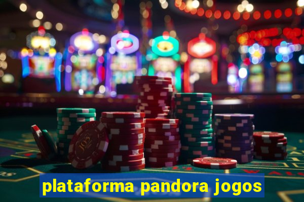 plataforma pandora jogos